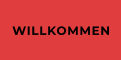 WILLKOMMEN